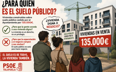 El PSOE de Talayuela denuncia el precio de las viviendas sobre suelo público: ¡135 mil euros!